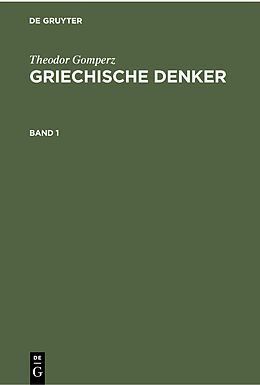 E-Book (pdf) Theodor Gomperz: Griechische Denker / Theodor Gomperz: Griechische Denker. Band 1 von Theodor Gomperz