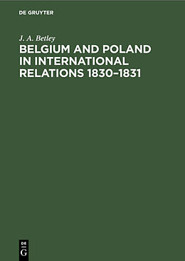 eBook (pdf) Belgium and Poland in International Relations 1830-1831 de J. A. Betley