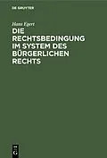 PDF Die Rechtsbedingung im System des bürgerlichen Rechts von Hans Egert