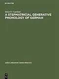 E-Book (pdf) A Stepmatricial Generative Phonology of German von James E. Copeland