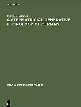 E-Book (pdf) A Stepmatricial Generative Phonology of German von James E. Copeland