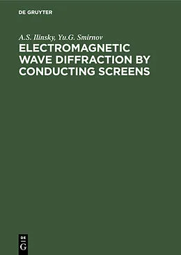 E-Book (pdf) Electromagnetic Wave Diffraction by Conducting Screens von A. S. Ilyinsky, Yu. G. Smirnov