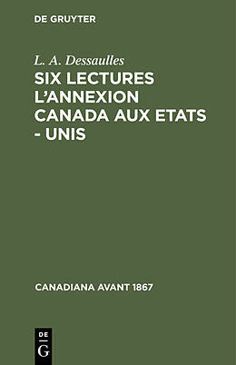 eBook (pdf) Six lectures l'annexion Canada aux Etats - Unis de L. A. Dessaulles