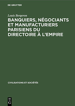 E-Book (pdf) Banquiers, négociants et manufacturiers parisiens du Directoire à lEmpire von Louis Bergeron