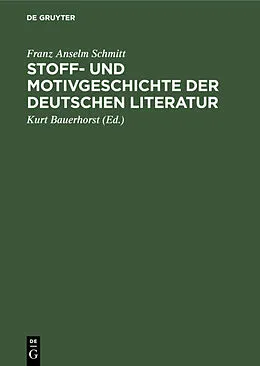 E-Book (pdf) Stoff- und Motivgeschichte der deutschen Literatur von Franz Anselm Schmitt