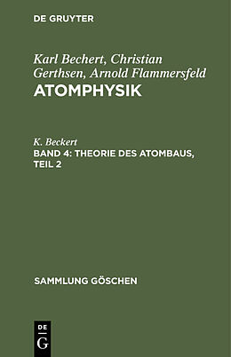 E-Book (pdf) Karl Bechert; Christian Gerthsen; Arnold Flammersfeld: Atomphysik / Theorie des Atombaus, Teil 2 von K. Beckert