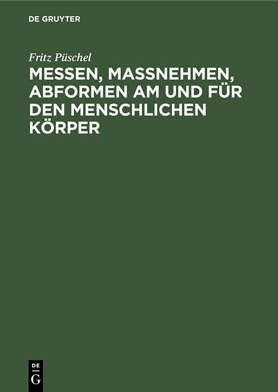 Messen, Maßnehmen, Abformen am und für den menschlichen Körper