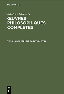 E-Book (pdf) Friedrich Nietzsche: uvres Philosophiques Complètes / Ainsi parlait Zarathoustra von Friedrich Nietzsche