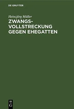 E-Book (pdf) Zwangsvollstreckung gegen Ehegatten von Heinzjörg Müller