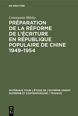 eBook (pdf) Préparation de la réforme de lécriture en République Populaire de Chine 19491954 de Constantin Milsky