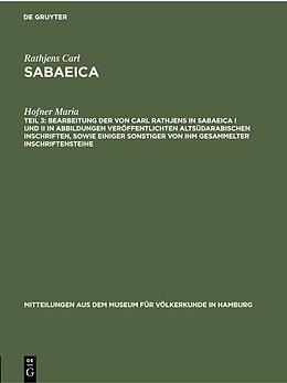 E-Book (pdf) Bearbeitung der von Carl Rathjens in Sabaeica I und II in Abbildungen veröffentlichten altsüdarabischen Inschriften, sowie einiger sonstiger von ihm gesammelter Inschriftensteine von Hofner Maria