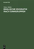 E-Book (pdf) Englische Idiomatik nach Sinngruppen von Walter Müller