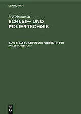 E-Book (pdf) Das Schleifen und Polieren in der Holzbearbeitung von B. Kleinschmidt