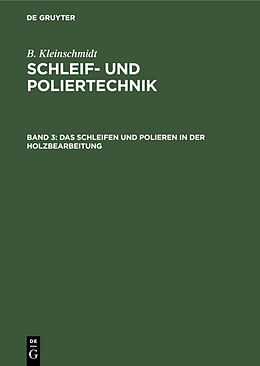 E-Book (pdf) B. Kleinschmidt: Schleif- und Poliertechnik / Das Schleifen und Polieren in der Holzbearbeitung von B. Kleinschmidt