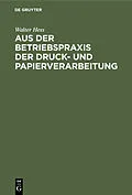 PDF Aus der Betriebspraxis der Druck- und Papierverarbeitung von Walter Hess
