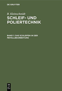 E-Book (pdf) B. Kleinschmidt: Schleif- und Poliertechnik / Das Schleifen in der Metallbearbeitung von B. Kleinschmidt