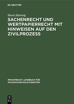 E-Book (pdf) Sachenrecht und Wertpapierrecht mit Hinweisen auf den Zivilprozeß von Horst Hartwig