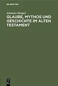 PDF Glaube, Mythos und Geschichte im Alten Testament von Johannes Hempel