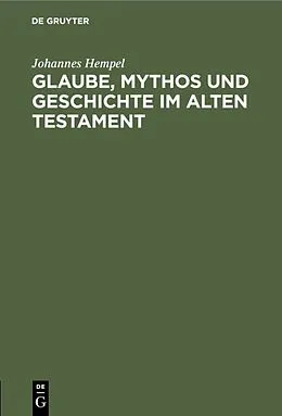PDF Glaube, Mythos und Geschichte im Alten Testament von Johannes Hempel