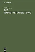 E-Book (pdf) Die Papierverarbeitung von Walter Hess