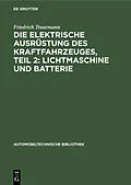 E-Book (pdf) Die elektrische Ausrüstung des Kraftfahrzeuges, Teil 2: Lichtmaschine und Batterie von Emil Blaich, Walter Härlin, Karl Hoyer