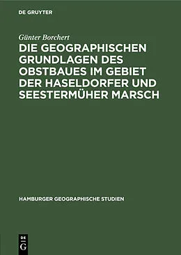 E-Book (pdf) Die Geographischen Grundlagen des Obstbaues im Gebiet der Haseldorfer und Seestermüher Marsch von Günter Borchert
