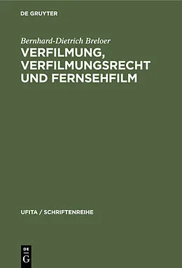 E-Book (pdf) Verfilmung, Verfilmungsrecht und Fernsehfilm von Bernhard-Dietrich Breloer