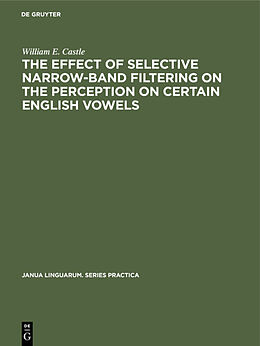 eBook (pdf) The Effect of Selective Narrow-Band Filtering on the Perception on Certain English Vowels de William E. Castle