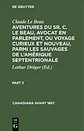 E-Book (pdf) Aventures du Sr. C. Le Beau, avocat en parlement, ou voyage curieux et nouveau, parmi les sauvages de lAmérique septentrionale. Part 2 von Claude Le Beau