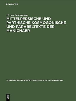E-Book (pdf) Mittelpersische und parthische kosmogonische und Parabeltexte der Manichäer von Werner Sundermann