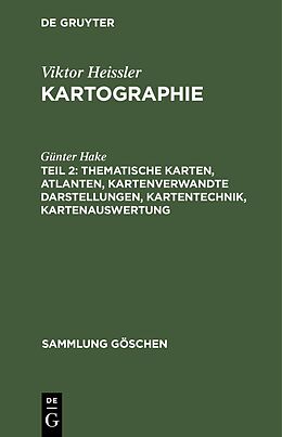 E-Book (pdf) Viktor Heissler: Kartographie / Thematische Karten, Atlanten, kartenverwandte Darstellungen, Kartentechnik, Kartenauswertung von Günter Hake