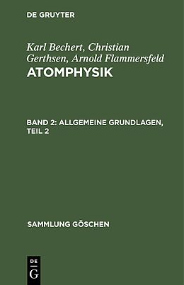 E-Book (pdf) Karl Bechert; Christian Gerthsen; Arnold Flammersfeld: Atomphysik / Allgemeine Grundlagen, Teil 2 von Karl Bechert, Christian Gerthsen, Arnold Flammersfeld