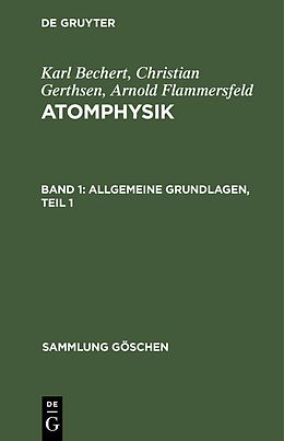 E-Book (pdf) Karl Bechert; Christian Gerthsen; Arnold Flammersfeld: Atomphysik / Allgemeine Grundlagen, Teil 1 von Karl Bechert, Christian Gerthsen