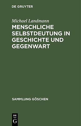 E-Book (pdf) Menschliche Selbstdeutung in Geschichte und Gegenwart von Michael Landmann