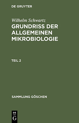 E-Book (pdf) Wilhelm Schwartz: Grundriß der Allgemeinen Mikrobiologie / Grundriss der Allgemeinen Mikrobiologie, Teil 2 von Wilhelm Schwartz