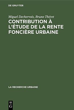 eBook (pdf) Contribution à l'étude de la rente foncière urbaine de Miguel Dechervois, Bruno Théret