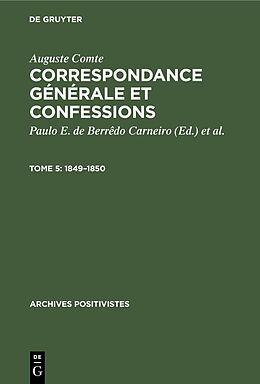 E-Book (pdf) Auguste Comte: Correspondance générale et confessions / 18491850 von Paulo E. de Berrêdo Carneiro, Paul Arbousse-Bastide