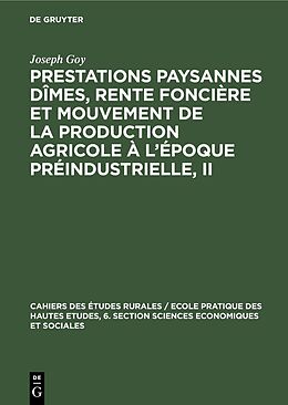 eBook (pdf) Prestations paysannes dîmes, rente foncière et mouvement de la production agricole à l'époque préindustrielle, II de Joseph Goy