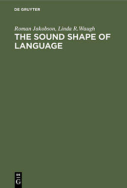 E-Book (pdf) The Sound Shape of Language von Roman Jakobson, Linda R. Waugh