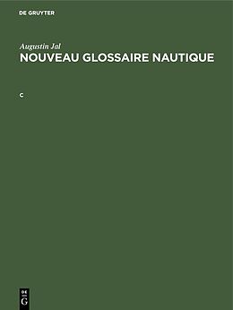 E-Book (pdf) Augustin Jal: Nouveau glossaire nautique / Augustin Jal: Nouveau glossaire nautique. C von Augustin Jal