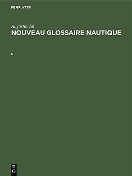 eBook (pdf) Augustin Jal: Nouveau glossaire nautique / Augustin Jal: Nouveau glossaire nautique. C de Augustin Jal