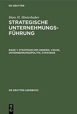 PDF Strategisches Denken. Vision, Unternehmungspolitik, Strategie von Hans H. Hinterhuber