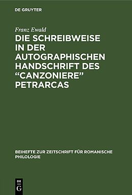 Fester Einband Die Schreibweise in der autographischen Handschrift des Canzoniere Petrarcas von Franz Ewald