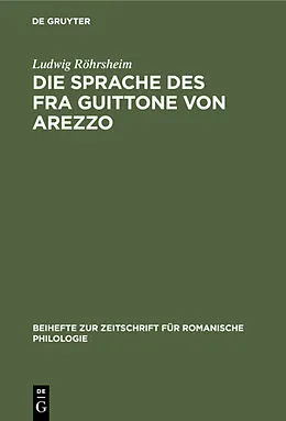 E-Book (pdf) Die Sprache des Fra Guittone von Arezzo von Ludwig Röhrsheim