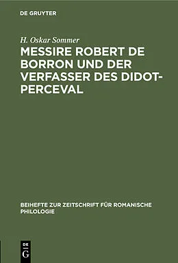 PDF Messire Robert de Borron und der Verfasser des Didot-Perceval von H. Oskar Sommer