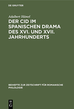 E-Book (pdf) Der Cid im spanischen Drama des XVI. und XVII. Jahrhunderts von Adalbert Hämel