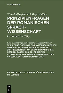 E-Book (pdf) Benötigen wir eine wissenschaftlich deskriptive Grammatik? Puscariu, Sextil: Zur Rekonstruktion des Urrumänischen. Herzog, Eugen: Das -to- Prinzip im Altromanischen. Rösler, Margarete: Das Vigesimalsystem im Romanischen von Karl v. Ettmayer, Sextil Puscariu, Margarete Rösler