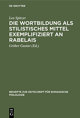 Fester Einband Die Wortbildung als stilistisches Mittel exemplifiziert an Rabelais von Leo Spitzer