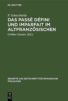 Fester Einband Das Passé défini und Imparfait im Altfranzösischen von P. Schaechtelin