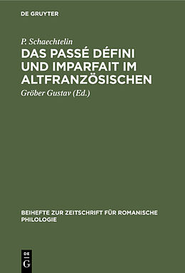 E-Book (pdf) Das Passé défini und Imparfait im Altfranzösischen von P. Schaechtelin